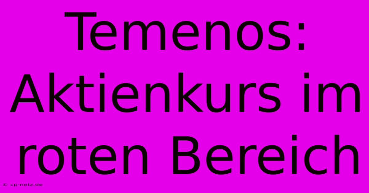 Temenos: Aktienkurs Im Roten Bereich