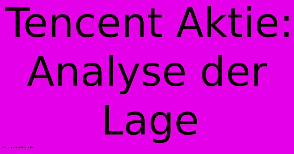 Tencent Aktie:  Analyse Der Lage