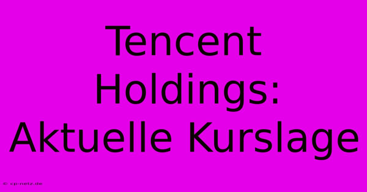 Tencent Holdings:  Aktuelle Kurslage