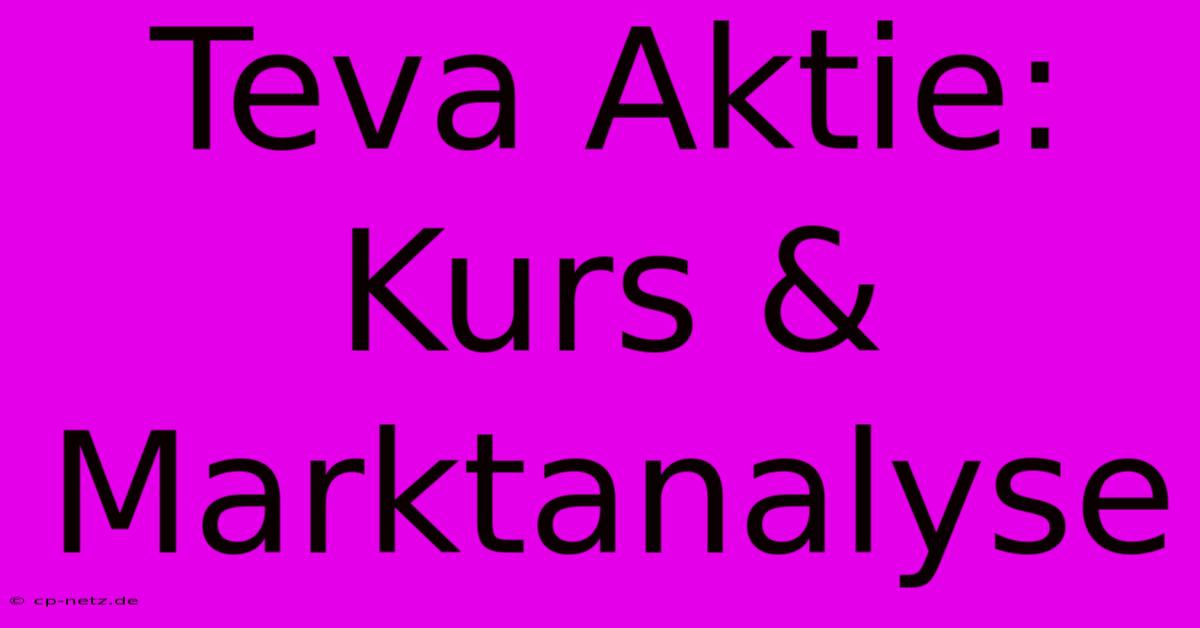 Teva Aktie:  Kurs & Marktanalyse