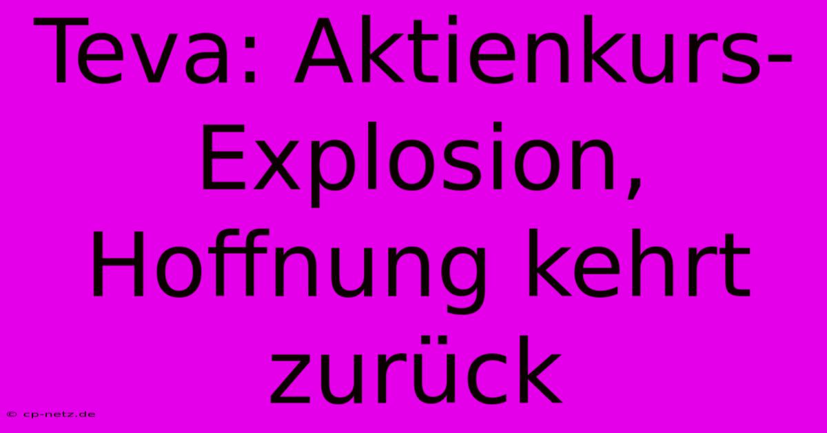 Teva: Aktienkurs-Explosion, Hoffnung Kehrt Zurück