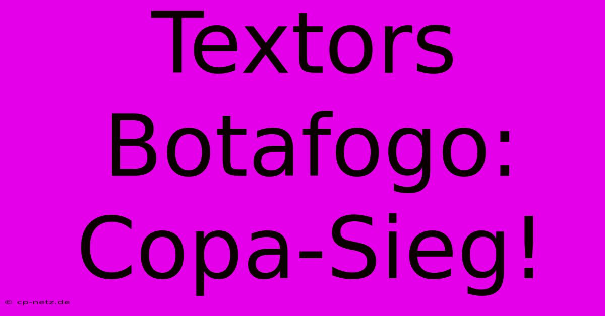 Textors Botafogo: Copa-Sieg!