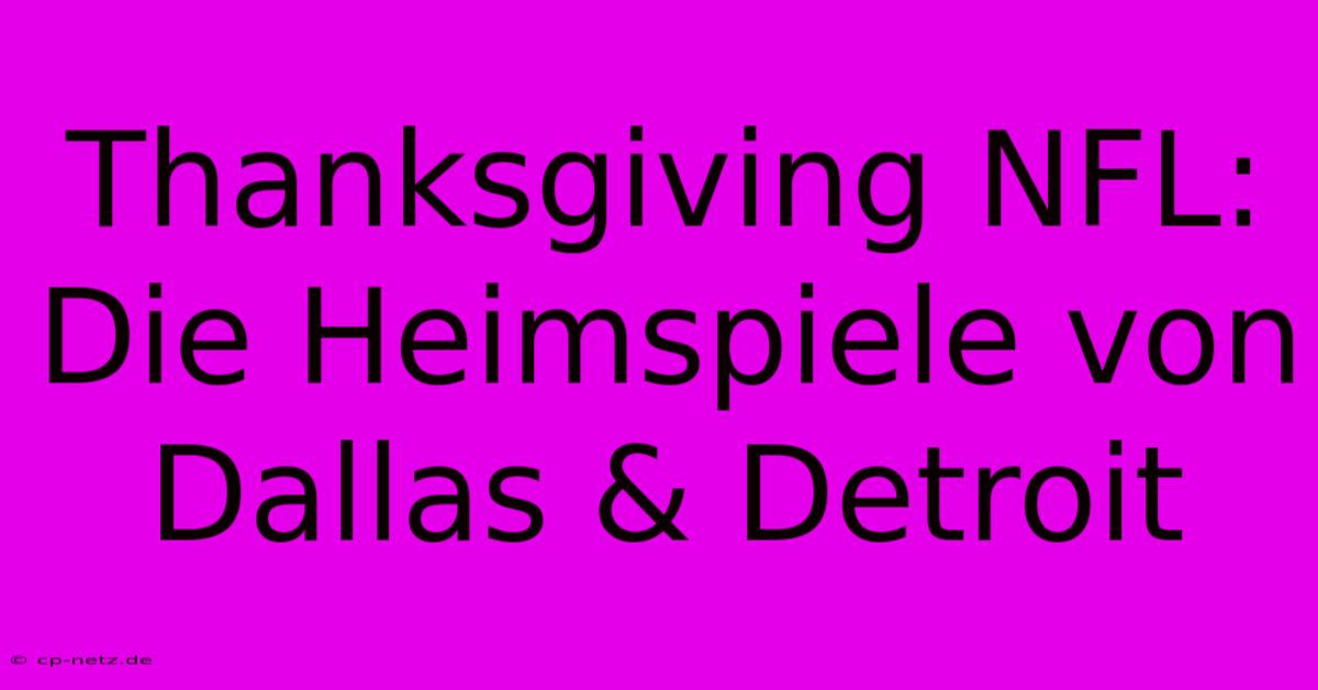 Thanksgiving NFL: Die Heimspiele Von Dallas & Detroit