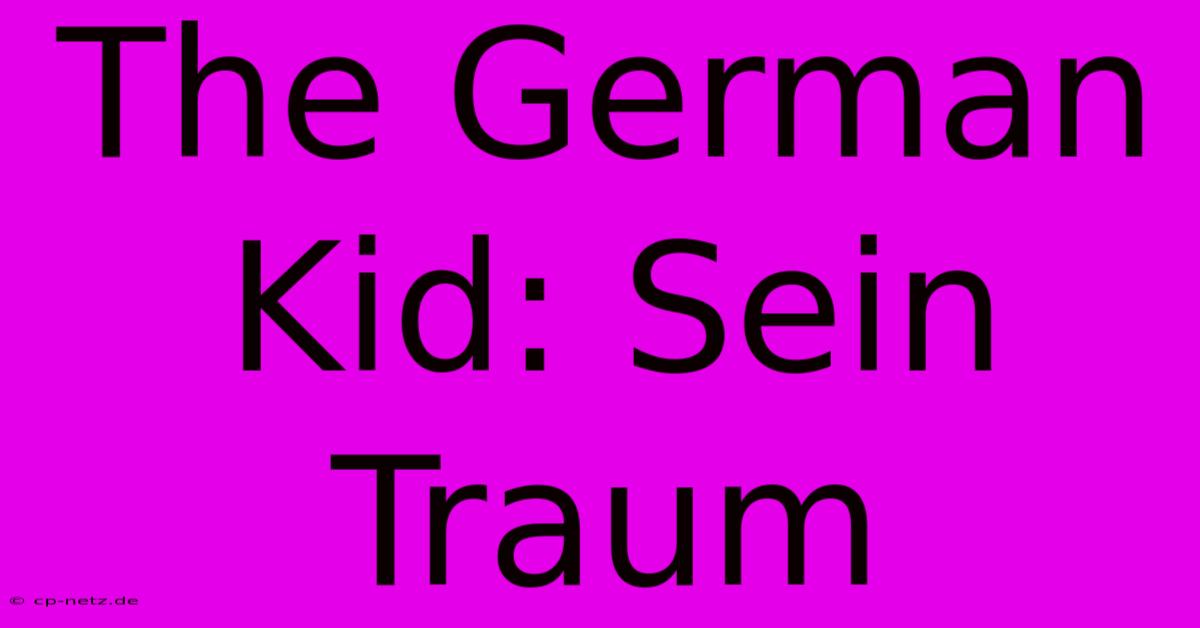 The German Kid: Sein Traum