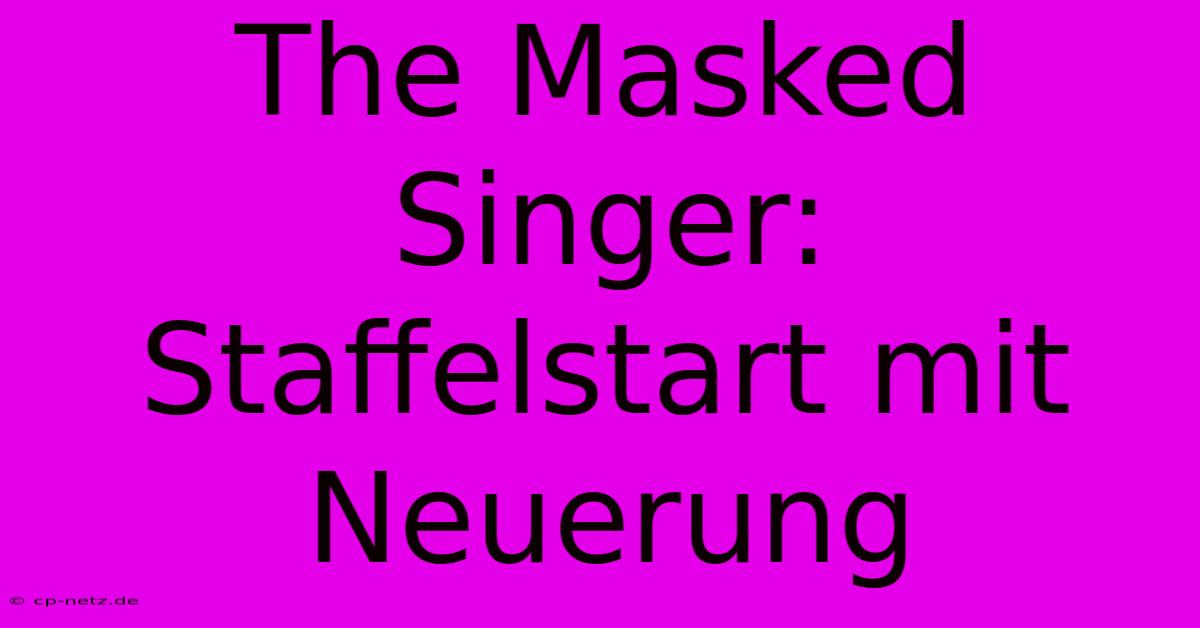 The Masked Singer:  Staffelstart Mit Neuerung