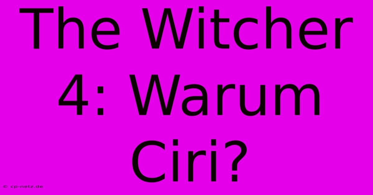 The Witcher 4: Warum Ciri?