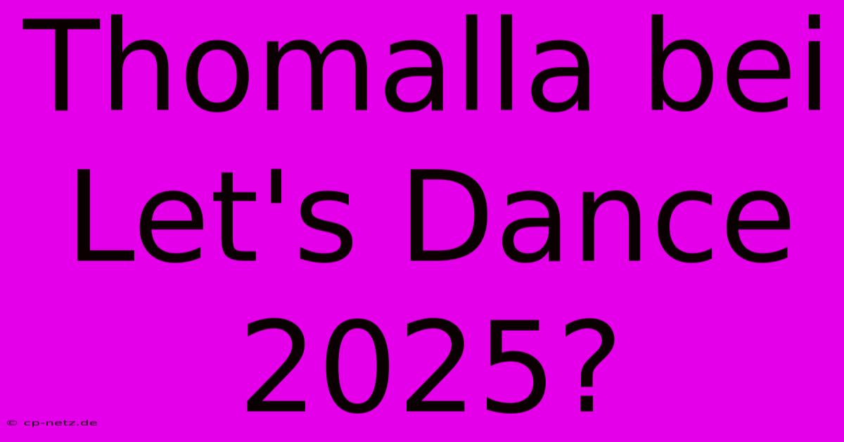 Thomalla Bei Let's Dance 2025?