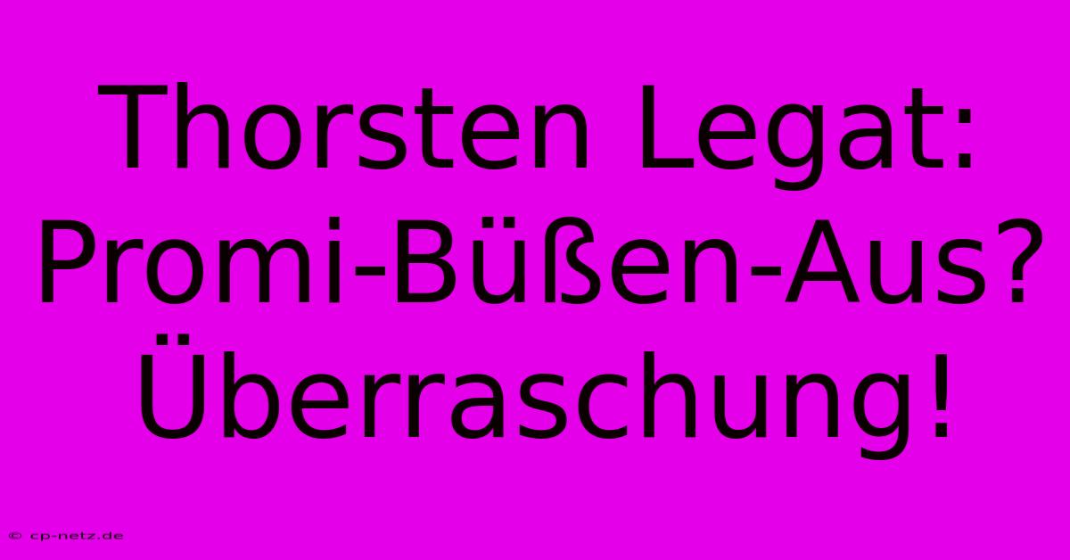 Thorsten Legat: Promi-Büßen-Aus? Überraschung!