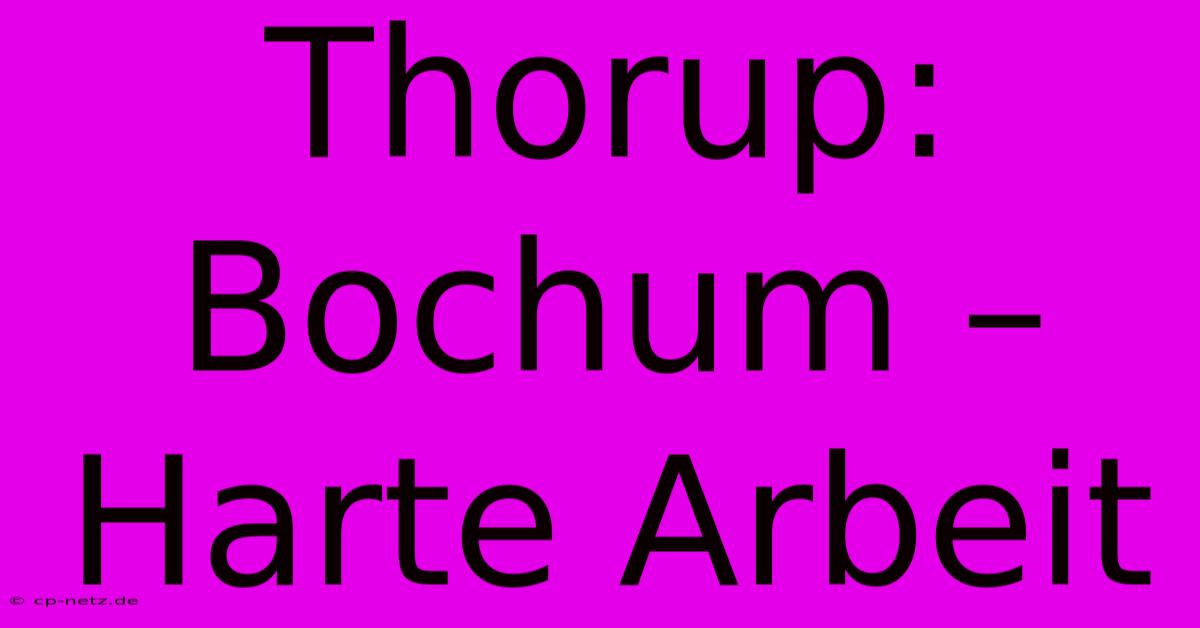 Thorup: Bochum – Harte Arbeit