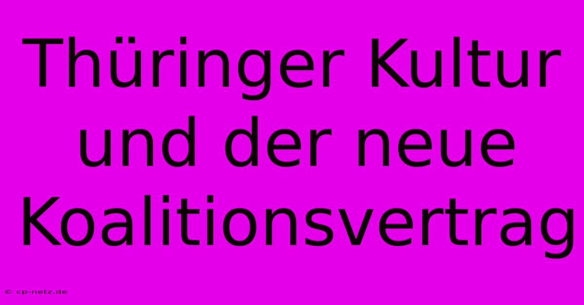 Thüringer Kultur Und Der Neue Koalitionsvertrag