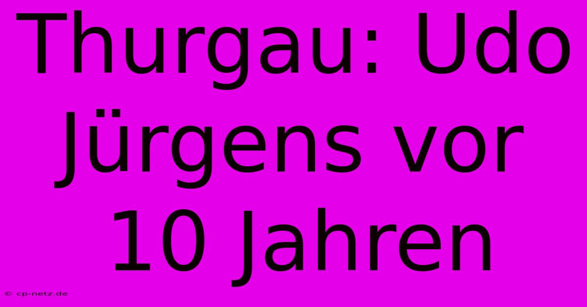 Thurgau: Udo Jürgens Vor 10 Jahren