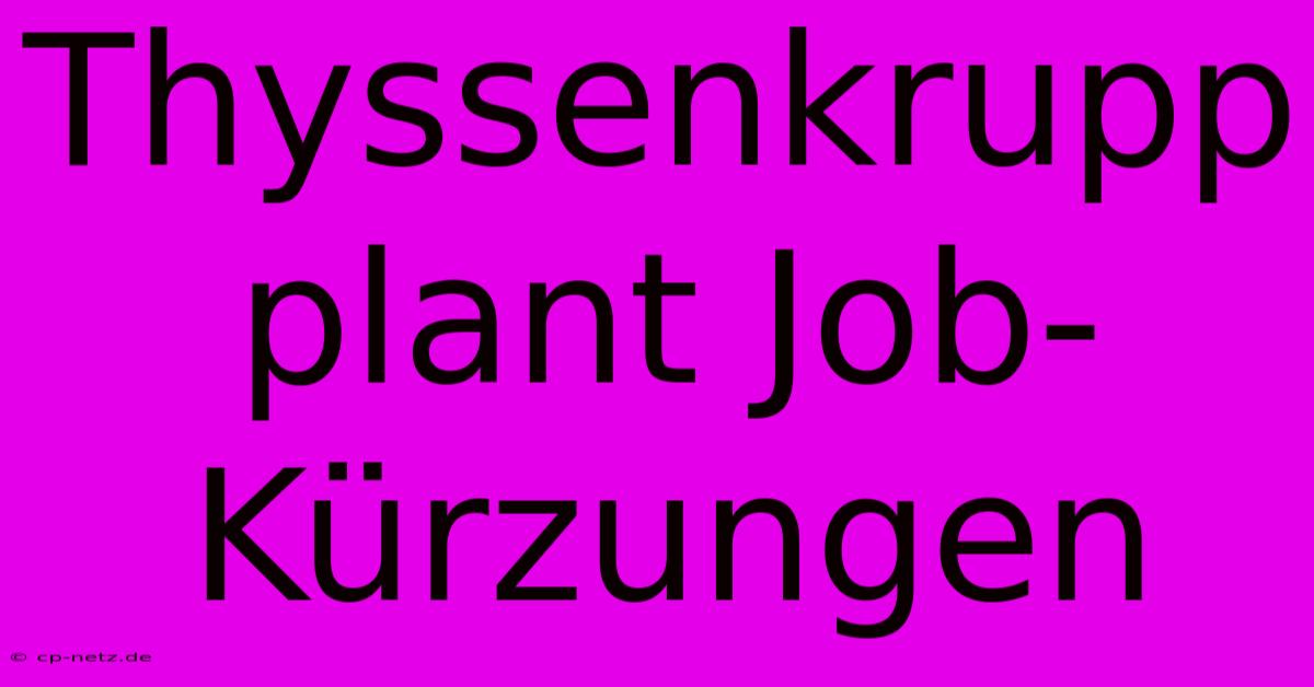 Thyssenkrupp Plant Job-Kürzungen