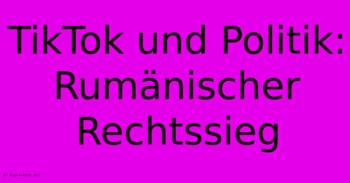 TikTok Und Politik: Rumänischer Rechtssieg