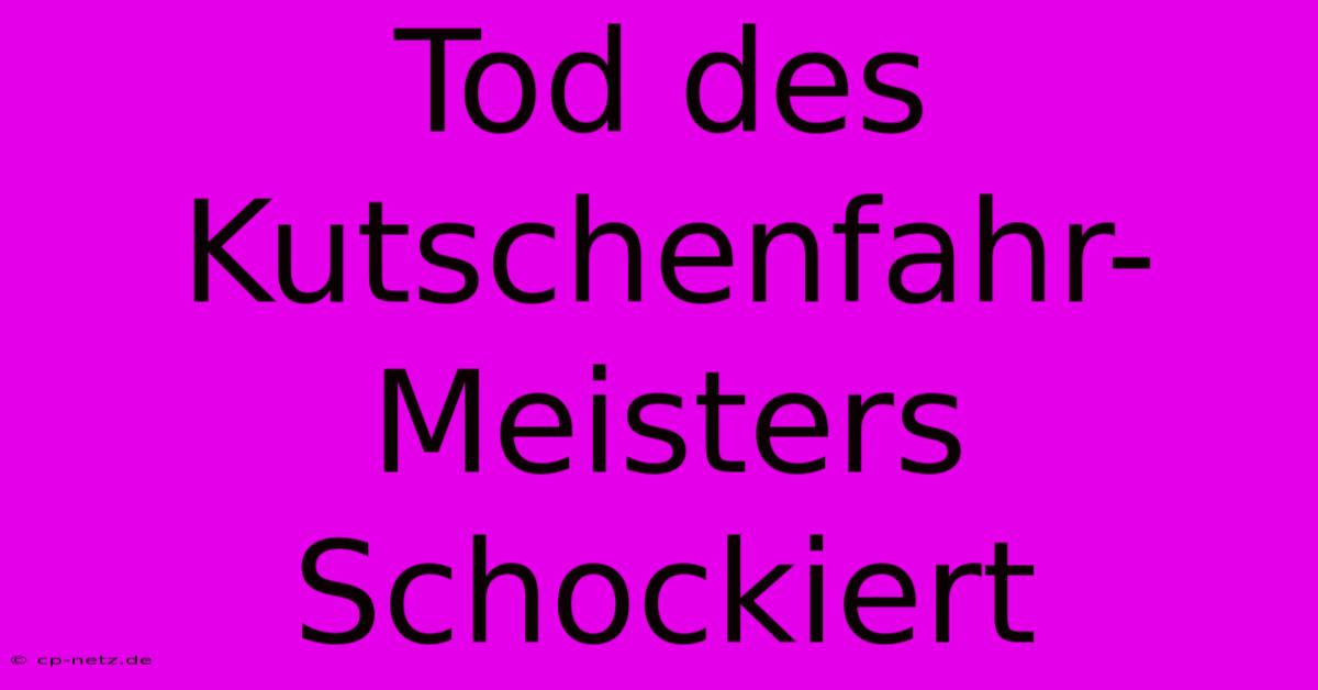 Tod Des Kutschenfahr-Meisters Schockiert