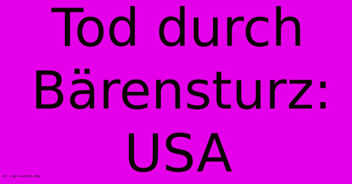 Tod Durch Bärensturz: USA