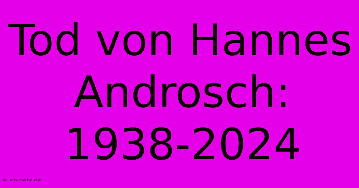 Tod Von Hannes Androsch: 1938-2024