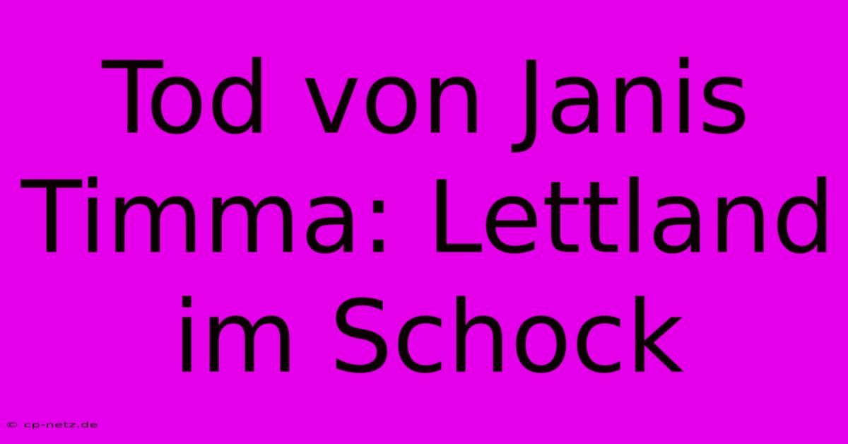 Tod Von Janis Timma: Lettland Im Schock