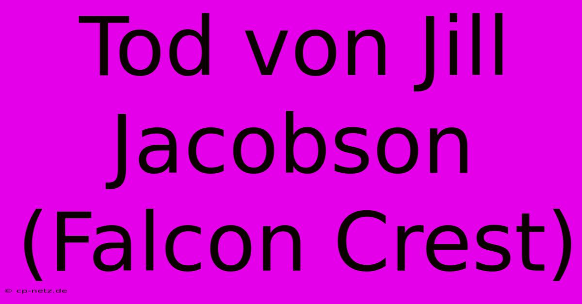 Tod Von Jill Jacobson (Falcon Crest)