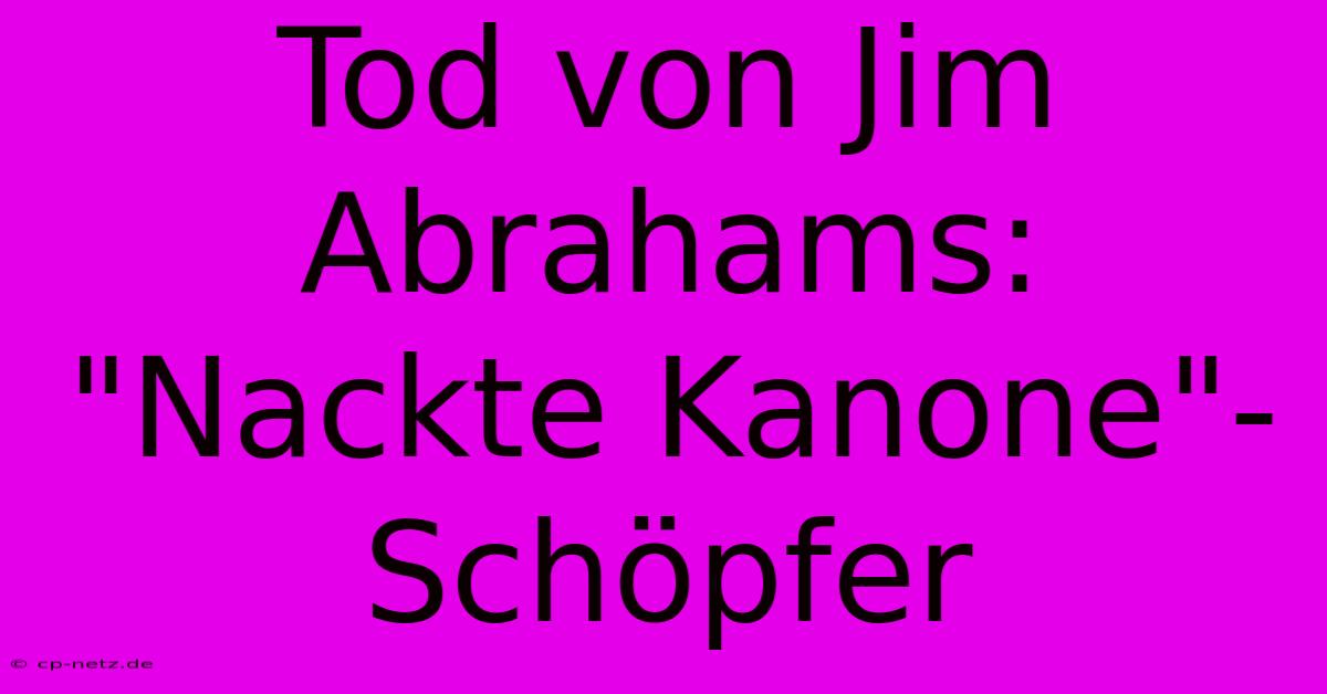 Tod Von Jim Abrahams: 