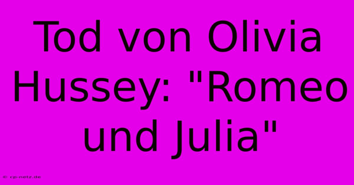 Tod Von Olivia Hussey: 