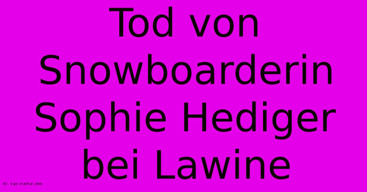 Tod Von Snowboarderin Sophie Hediger Bei Lawine