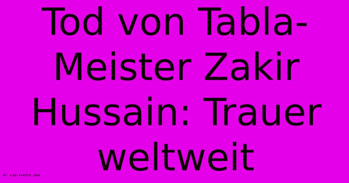 Tod Von Tabla-Meister Zakir Hussain: Trauer Weltweit