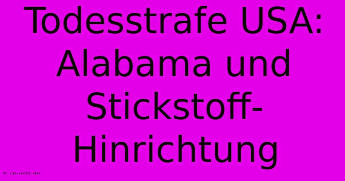 Todesstrafe USA: Alabama Und Stickstoff-Hinrichtung