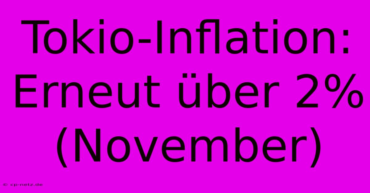 Tokio-Inflation: Erneut Über 2% (November)