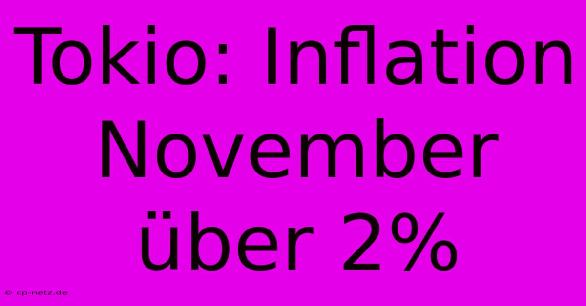 Tokio: Inflation November Über 2%