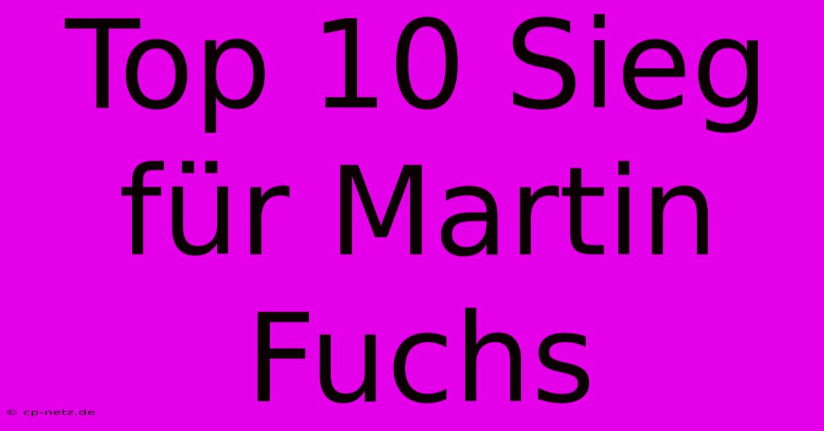 Top 10 Sieg Für Martin Fuchs