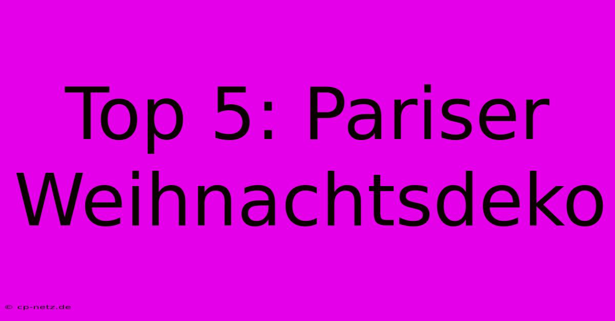 Top 5: Pariser Weihnachtsdeko