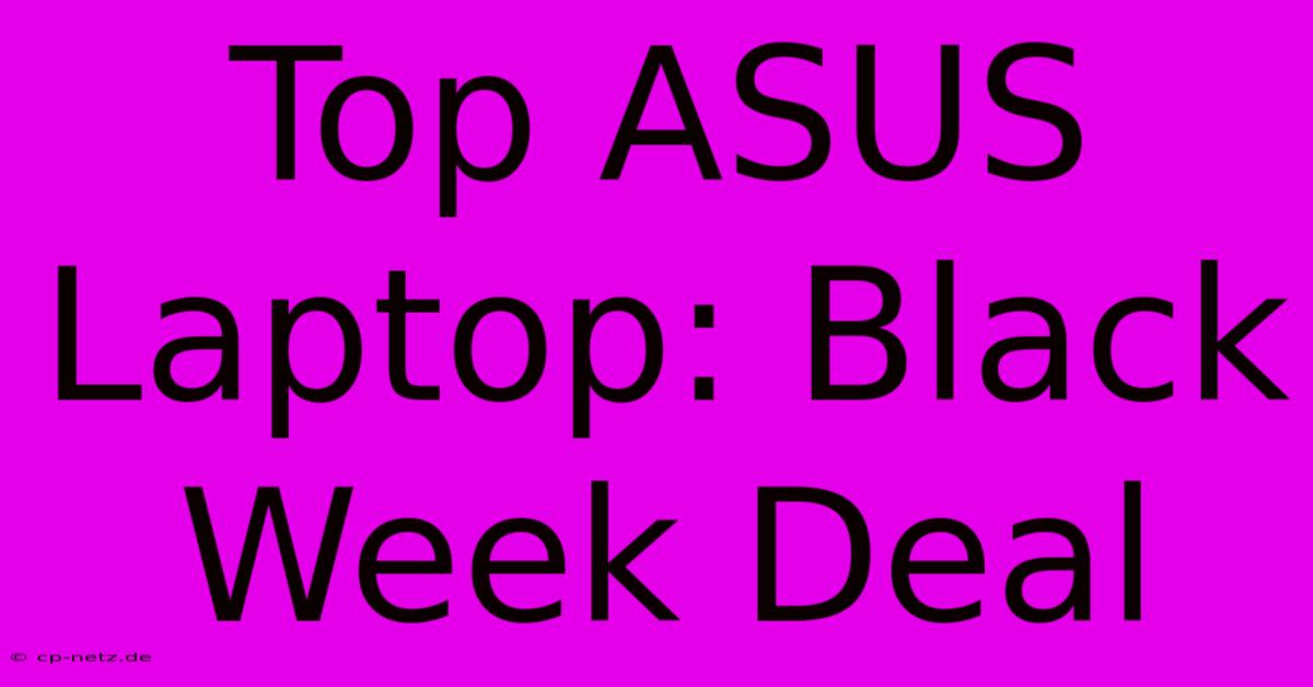 Top ASUS Laptop: Black Week Deal