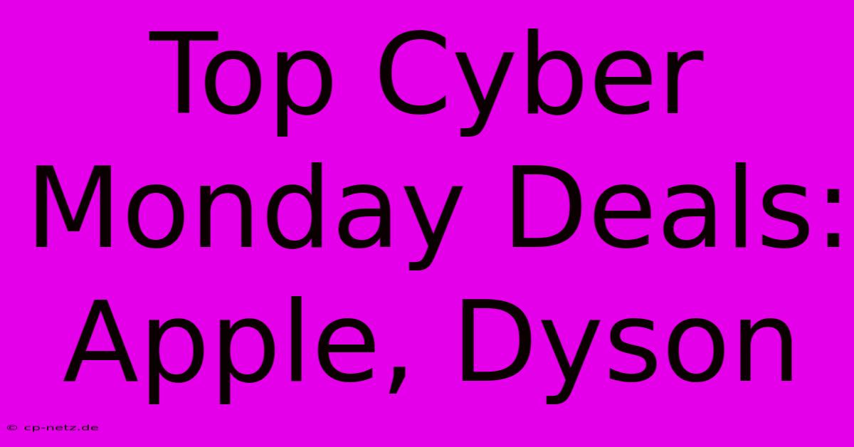 Top Cyber Monday Deals: Apple, Dyson