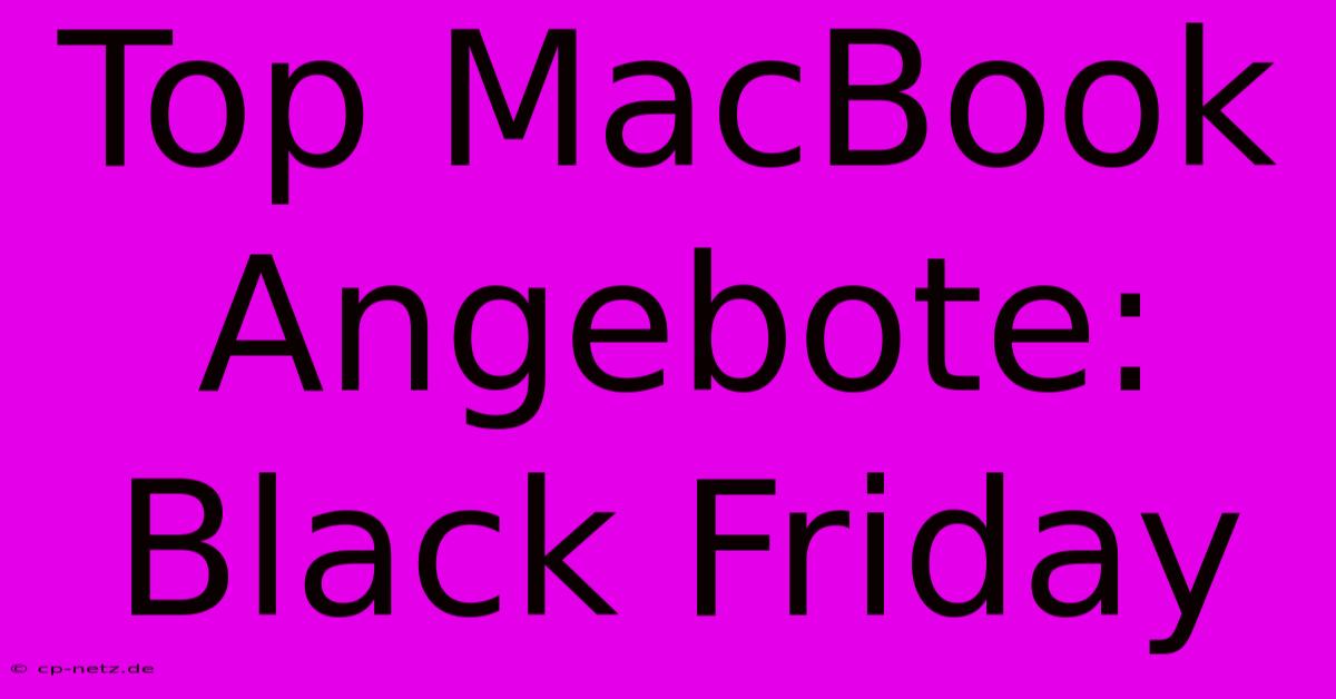 Top MacBook Angebote: Black Friday