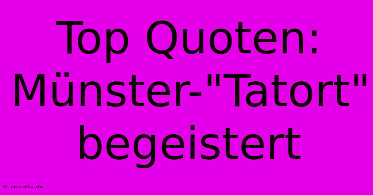 Top Quoten: Münster-