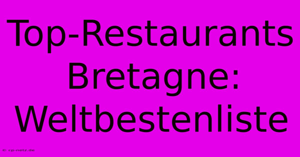 Top-Restaurants Bretagne: Weltbestenliste