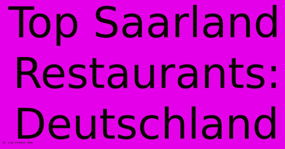 Top Saarland Restaurants: Deutschland