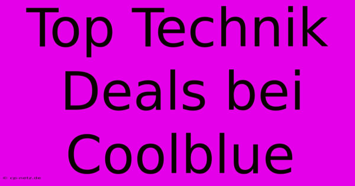 Top Technik Deals Bei Coolblue