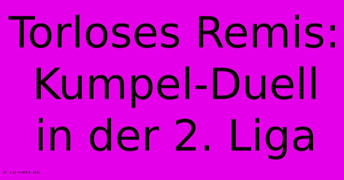 Torloses Remis: Kumpel-Duell In Der 2. Liga