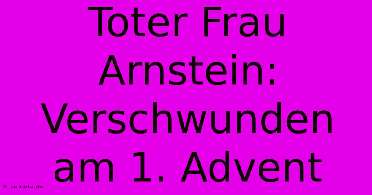 Toter Frau Arnstein: Verschwunden Am 1. Advent