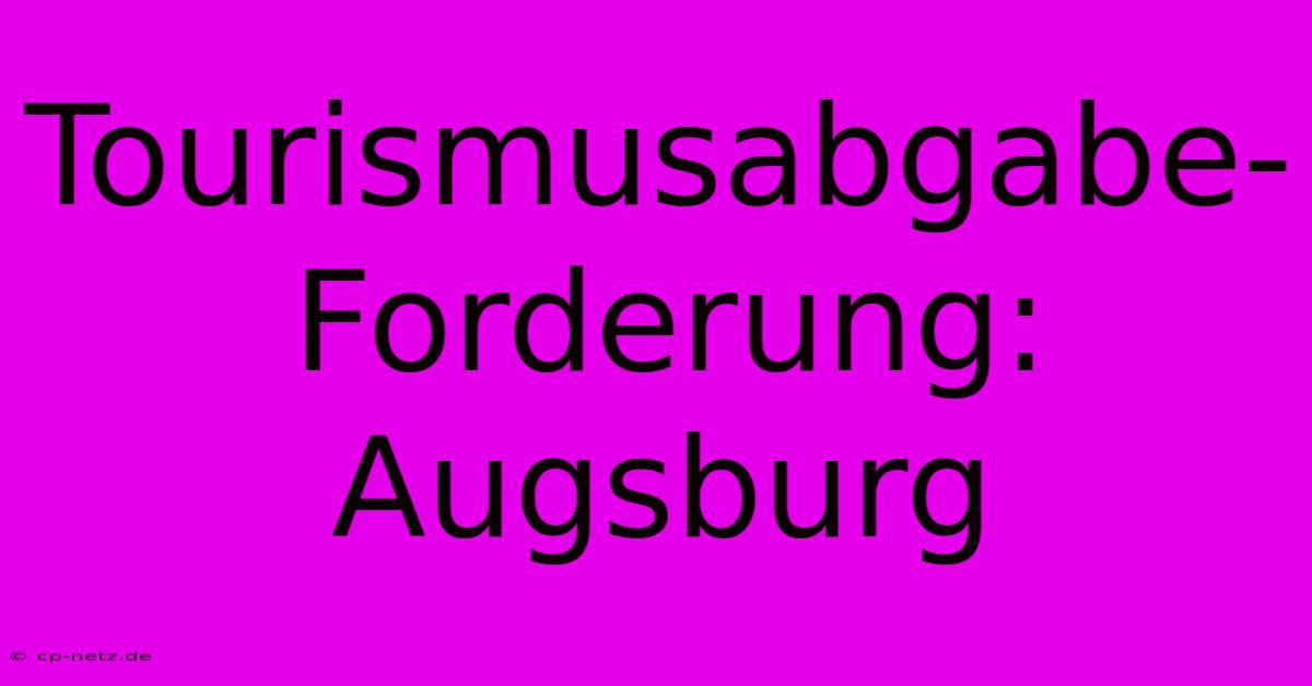 Tourismusabgabe-Forderung: Augsburg