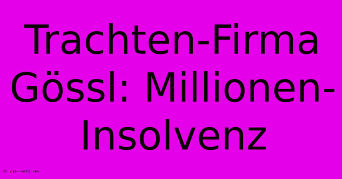 Trachten-Firma Gössl: Millionen-Insolvenz