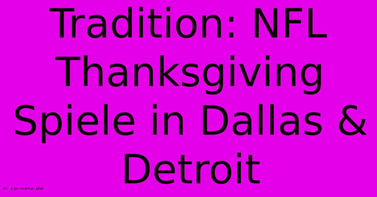 Tradition: NFL Thanksgiving Spiele In Dallas & Detroit