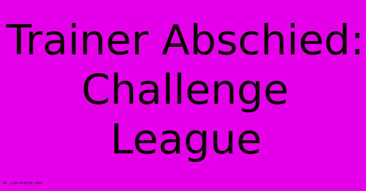 Trainer Abschied: Challenge League