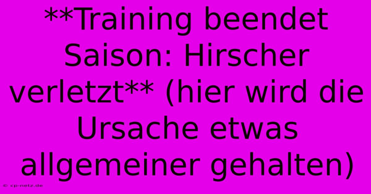 **Training Beendet Saison: Hirscher Verletzt** (hier Wird Die Ursache Etwas Allgemeiner Gehalten)