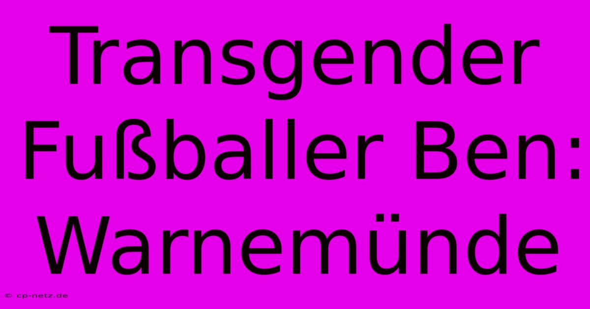 Transgender Fußballer Ben: Warnemünde