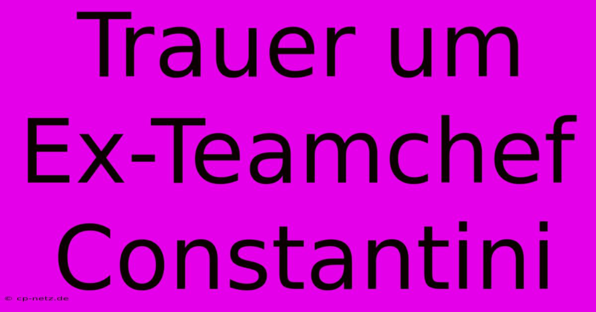 Trauer Um Ex-Teamchef Constantini