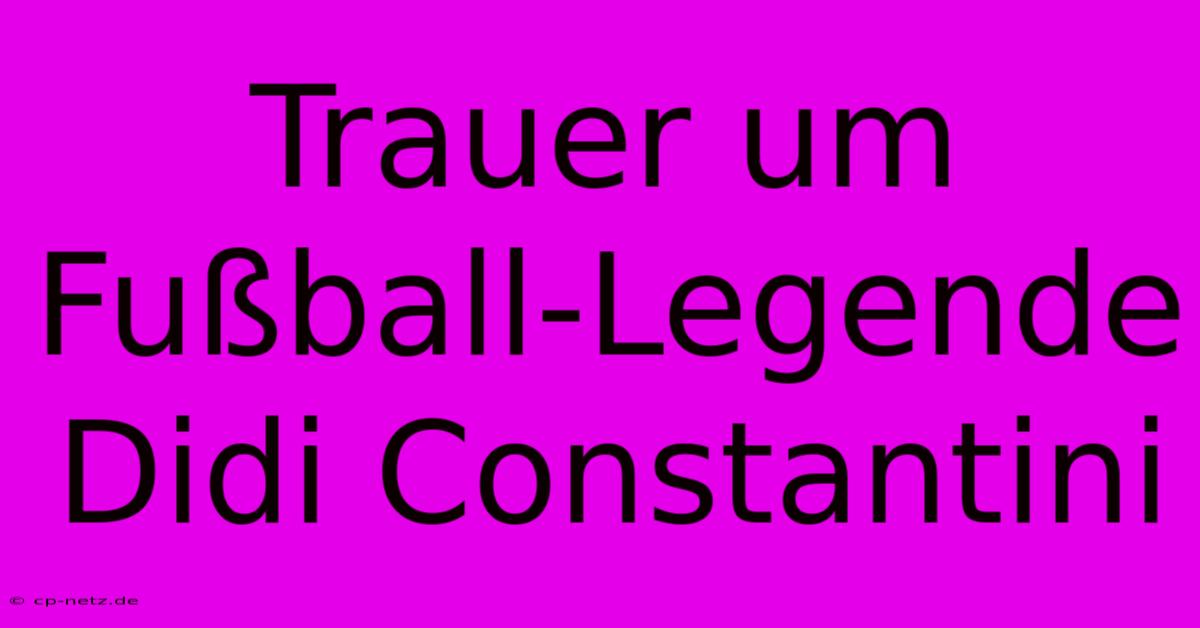 Trauer Um Fußball-Legende Didi Constantini