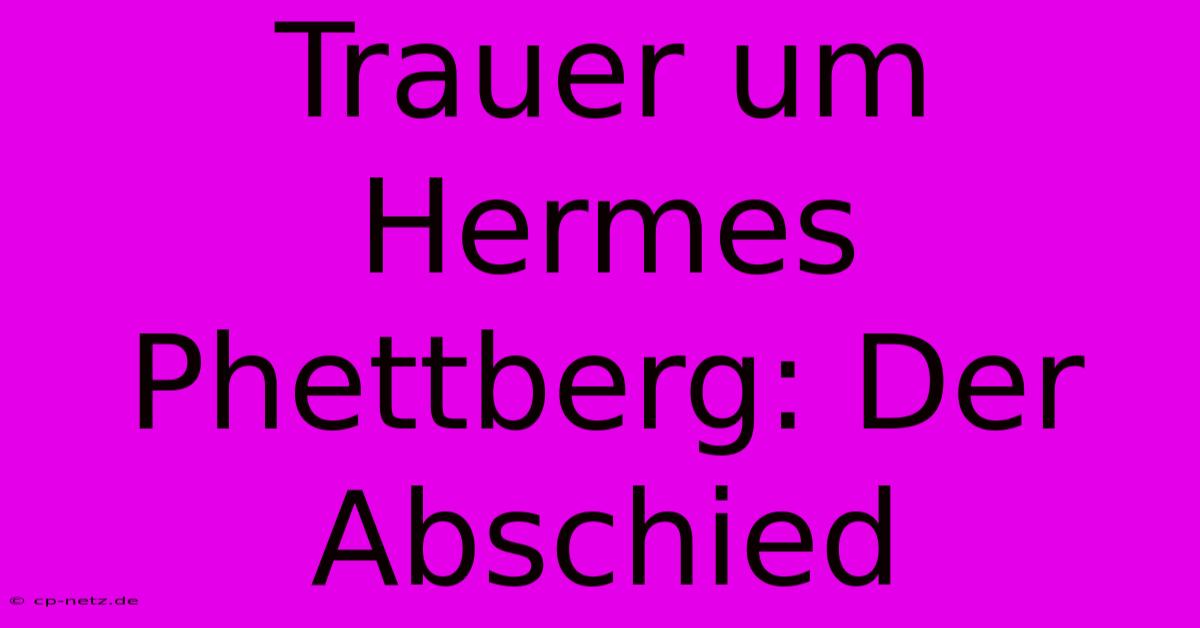 Trauer Um Hermes Phettberg: Der Abschied