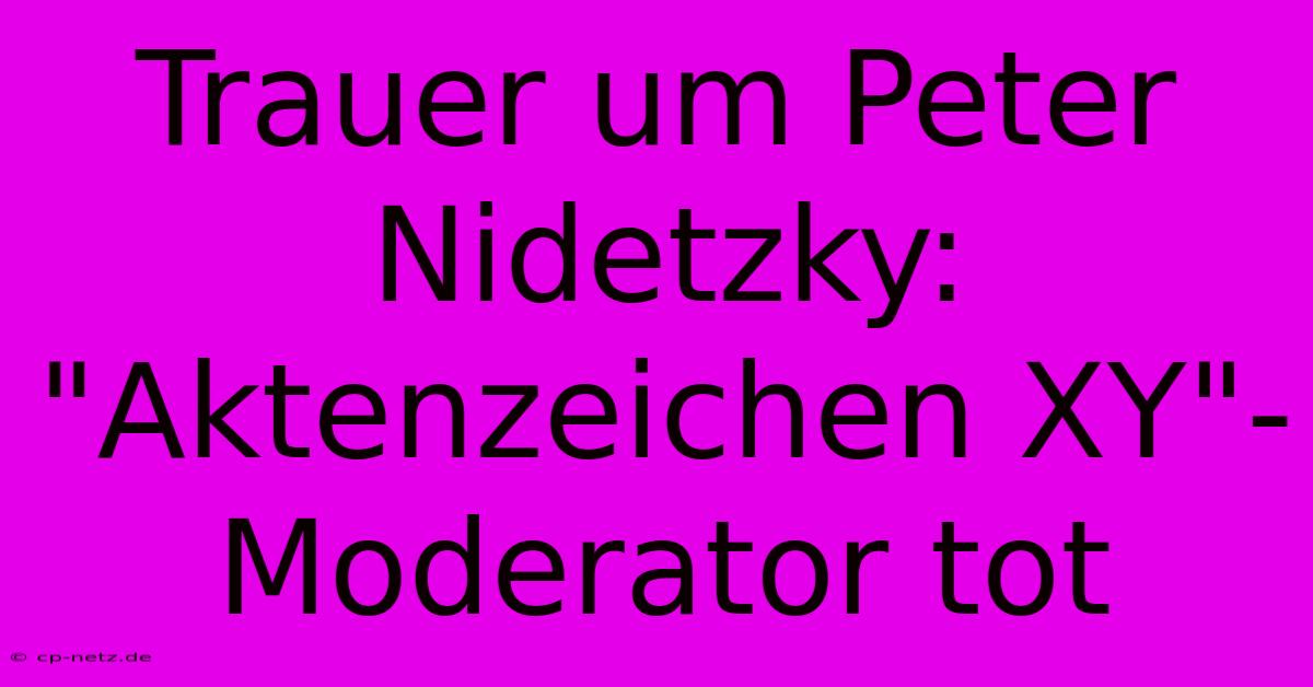 Trauer Um Peter Nidetzky: 